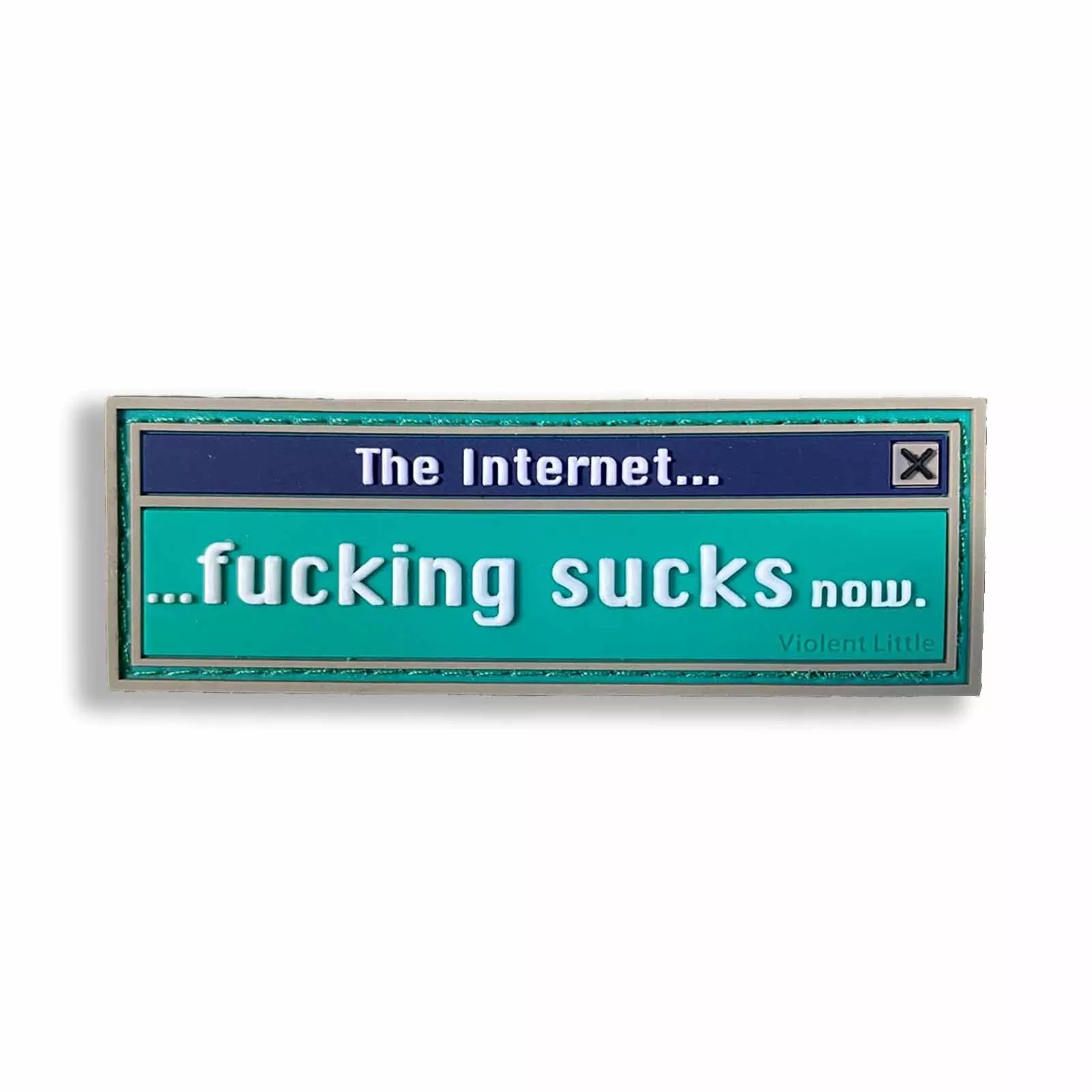 Violent Little "The Internet F#cking Sucks Now" PVC Morale Patch